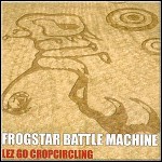 Frogstar Battle Machine - Lez Go Cropcircling