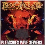 Lock Up - Pleasures Pave Sewers Lock Up - Pleasures Pave Sewers