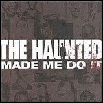 The Haunted - The Haunted Made Me Do It