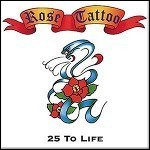 Rose Tattoo - 25 To Life