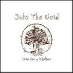 Into The Void - Love For A Lifetime Into The Void - Love For A Lifetime