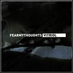 Fear My Thoughts - Vitriol