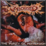 Aborted - The Purity Of Perversion