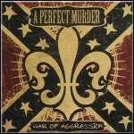 A Perfect Murder - War Of Aggression