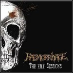Haemorrhage - The Kill Sessions Haemorrhage - The Kill Sessions