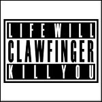 Clawfinger - Life Will Kill You