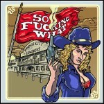 So Fucking What - Dodge City Cowboys