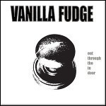 Vanilla Fudge - Out Through The In Door Vanilla Fudge - Out Through The In Door