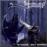 Neverlight Horizon - No Heaven...Only Torment Neverlight Horizon - No Heaven...Only Torment
