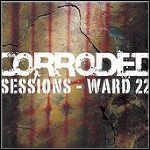Corroded - Sessions - Ward 22