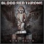 Blood Red Throne - Come Death Blood Red Throne - Come Death