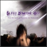 Bleed Someone Dry - The World Is Falling In Tragedy