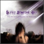 Bleed Someone Dry - The World Is Falling In Tragedy Bleed Someone Dry - The World Is Falling In Tragedy