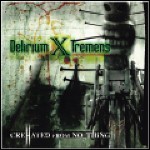 Delirium X Tremens - Crehated From No_thing