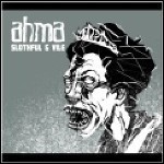 Ahma - Slothful & Vile (EP) Ahma - Slothful & Vile (EP)