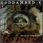 Goddamned X - The Art Of Closing Eyes