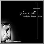Ahnenstahl - Zwischen Leben Und Tod Ahnenstahl - Zwischen Leben Und Tod