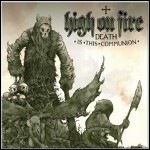 High On Fire - Death Is This Communion