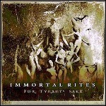Immortal Rites - For Tyrant's Sake Immortal Rites - For Tyrant's Sake