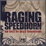 Raging Speedhorn - We Will Be Dead Tomorrow