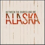 Between The Buried And Me - Alaska