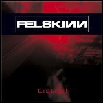 Felskinn - Listen!