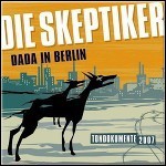 Die Skeptiker - Dada In Berlin