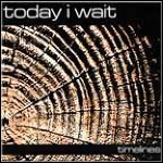 Today I Wait - Timelines