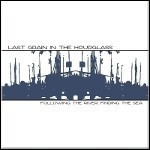 Last Grain In The Hourglass - Following The River. Finding The Sea (EP) Last Grain In The Hourglass - Following The River. Finding The Sea (EP)