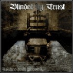 Blinded By Trust - Justice Will Prevail Blinded By Trust - Justice Will Prevail