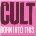 The Cult - Born Into This