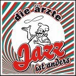 Die Ärzte - Jazz Ist Anders Die Ärzte - Jazz Ist Anders