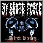 By Brute Force - With Intent To Destroy - 7 Punkte