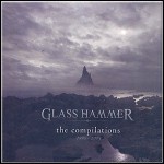 Glass Hammer - The Compilations, 1996 To 2004 (Best Of)