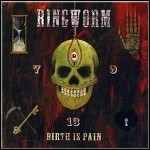 Ringworm - Birth Is Pain