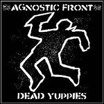 Agnostic Front - Dead Yuppies