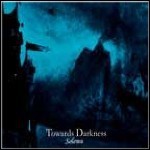 Towards Darkness - Solemn Towards Darkness - Solemn