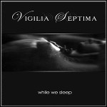 Vigilia Septima - While We Sleep (EP) Vigilia Septima - While We Sleep (EP)