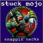 Stuck Mojo - Snappin' Necks