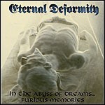 Eternal Deformity - In The Abyss Of Dreams... Furious Memories