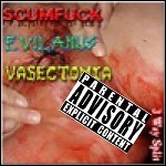 Scumfuck - 3-way Split With Evil Anus, Vasectomia - keine Wertung