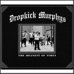 Dropkick Murphys - The Meanest Of Times