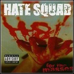 Hate Squad - Hate For The Masses