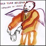 Old Time Relijun - Catharsis In Crisis Old Time Relijun - Catharsis In Crisis