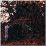 Lucifer Was - Underground & Beyond