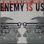 Enemy Is Us - We Have Seen The Enemy...and The Enemy Is Us