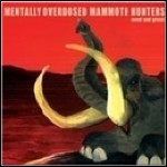 Mentally Overdosed Mammoth Hunters - Meat And Greed