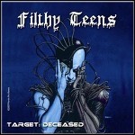 Filthy Teens - Target: Deceased Filthy Teens - Target: Deceased
