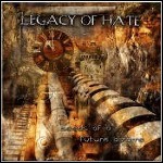 Legacy Of Hate - Seeds Of A Future Bizarre