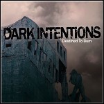 Dark Intentions - Destined To Burn
